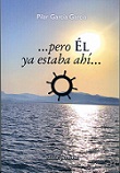 Pero Él ya estaba ahí...
