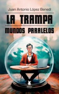 Presentamos el libro La trampa, de Juan Antonio López Benedí