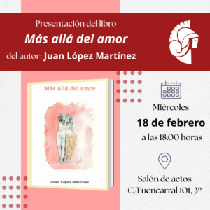 Presentación del libro: «Más allá del amor» de Juan López Martínez.