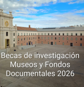 Becas de investigación en museos y fondos documentales 2026