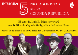 Encuentro con la historia: entrevista a Luis E. Íñigo sobre los protagonistas de la Segunda República.
