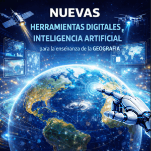 Curso teórico y práctico de la Geografía con nuevas herramientas digitales y con la Inteligencia Artificial